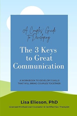 A Couple's Guide to Developing The 3 Keys to Great Communication: A workbook to develop 3 skills that will bring couples together. (Great Relationships) by Dr Lisa Elieson
